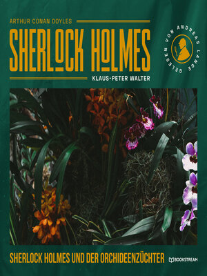 cover image of Sherlock Holmes und der Orchideenzüchter--Eine neue Sherlock Holmes Kriminalgeschichte